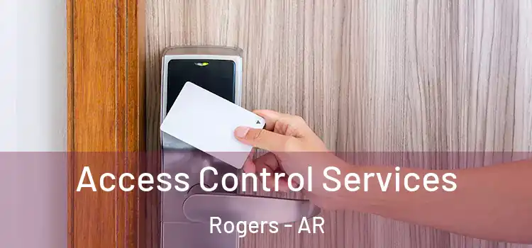 Access Control Services Rogers - AR