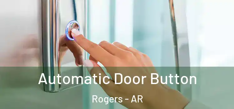 Automatic Door Button Rogers - AR