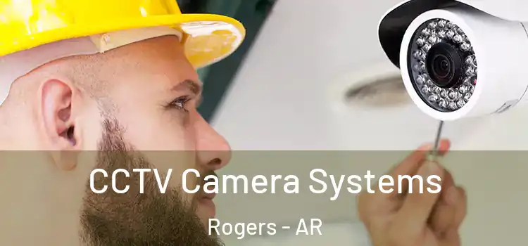 CCTV Camera Systems Rogers - AR
