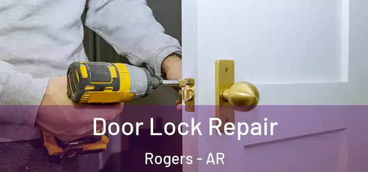 Door Lock Repair Rogers - AR