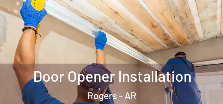 Door Opener Installation Rogers - AR