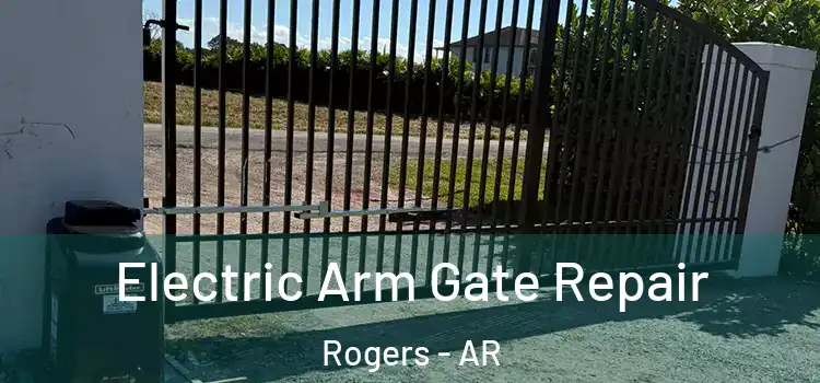 Electric Arm Gate Repair Rogers - AR