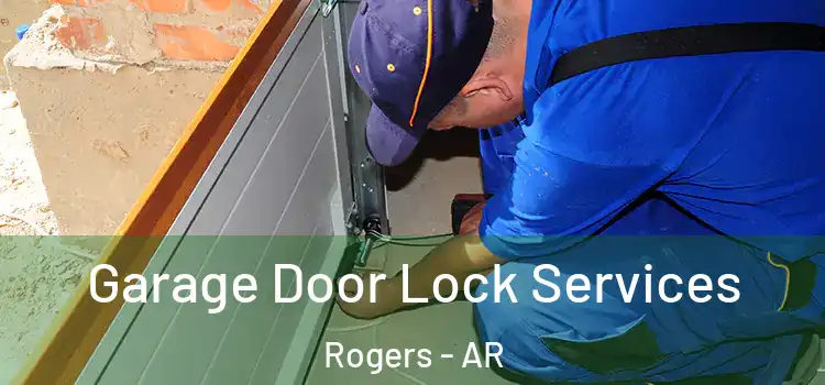Garage Door Lock Services Rogers - AR