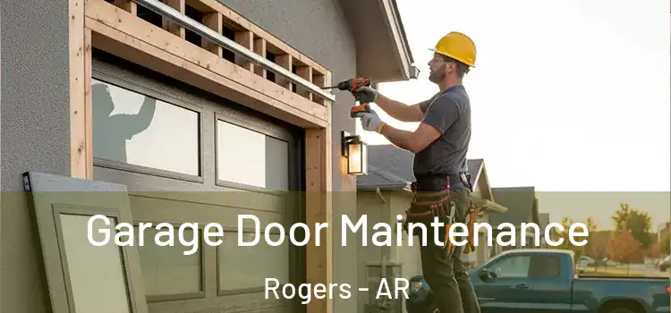 Garage Door Maintenance Rogers - AR