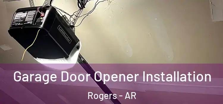 Garage Door Opener Installation Rogers - AR
