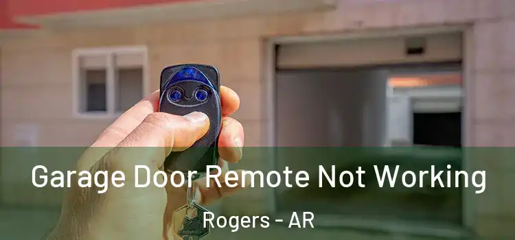  Garage Door Remote Not Working Rogers - AR