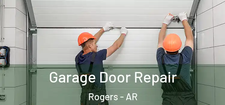  Garage Door Repair Rogers - AR
