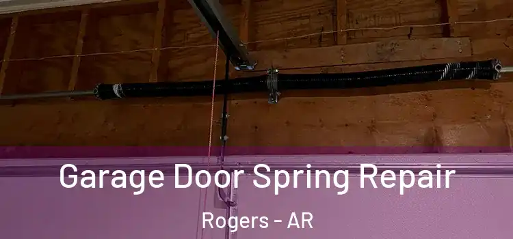  Garage Door Spring Repair Rogers - AR