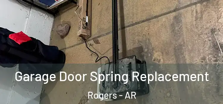  Garage Door Spring Replacement Rogers - AR