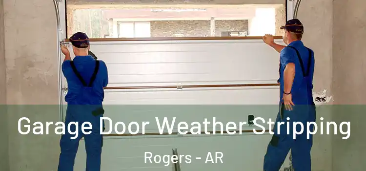  Garage Door Weather Stripping Rogers - AR