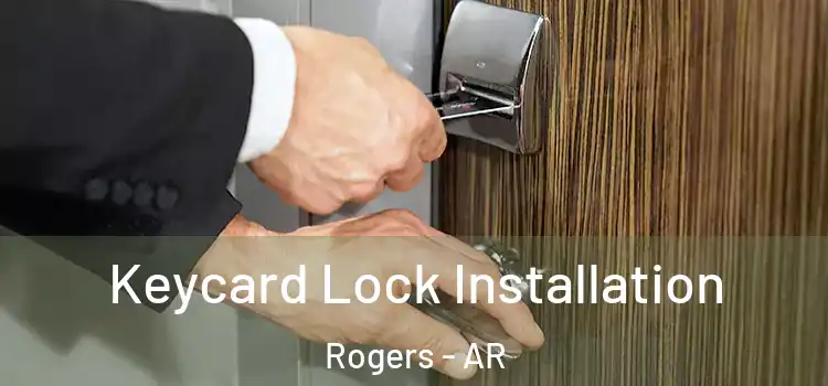 Keycard Lock Installation Rogers - AR