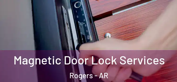 Magnetic Door Lock Services Rogers - AR