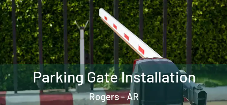 Parking Gate Installation Rogers - AR
