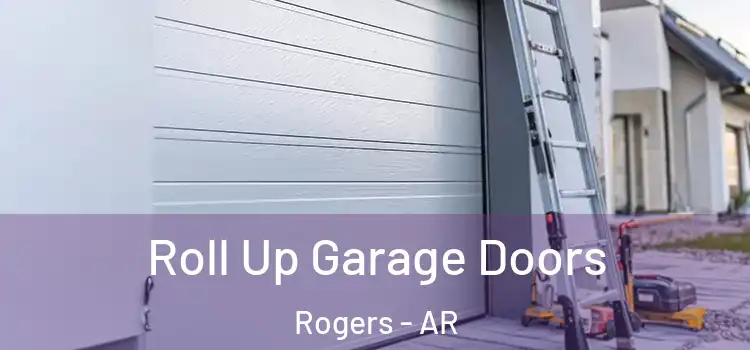  Roll Up Garage Doors Rogers - AR
