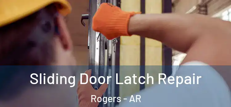 Sliding Door Latch Repair Rogers - AR