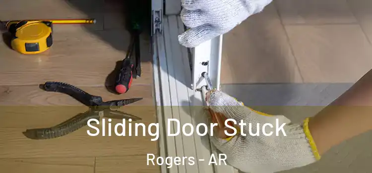 Sliding Door Stuck Rogers - AR