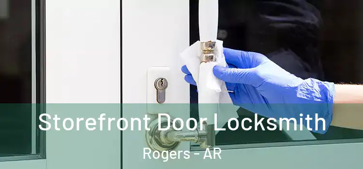 Storefront Door Locksmith Rogers - AR